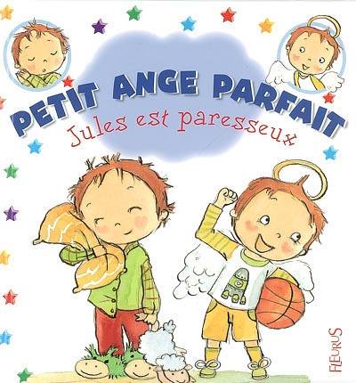 Petit ange parfait. Jules est paresseux | Emilie Beaumont, Fabienne Blanchut, Camille Dubois