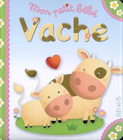 Mon petit bébé vache | Nathalie Bélineau, Emilie Beaumont, Nadia Berkane