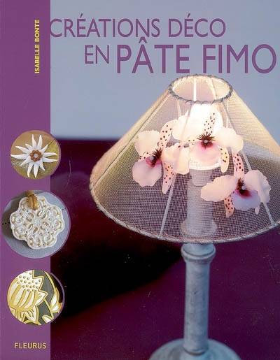 Créations déco en pâte Fimo | Isabelle Bonte, Lise Meunier