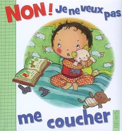 Non ! Je ne veux pas me coucher | Nathalie Bélineau, Camille Dubois, Emilie Beaumont