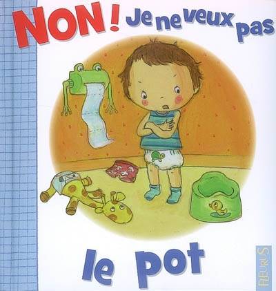 Non ! Je ne veux pas le pot | Nathalie Bélineau, Camille Dubois, Emilie Beaumont