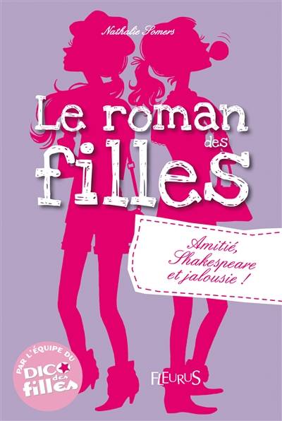 Le roman des filles. Amitié, Shakespeare et jalousie ! | Nathalie Somers