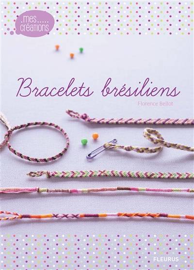 Bracelets brésiliens | Florence Bellot, Fabrice Besse, Cédric Perez