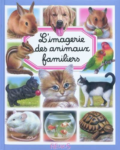 L'imagerie des animaux familiers | Emilie Beaumont, Patricia Reinig, Bernard Alunni, Marie-Christine Lemayeur, Raffaella Cosco, Colette Hus-David