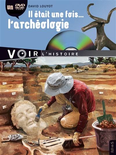 Il était une fois l'archéologie | David Louyot