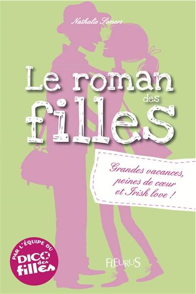 Le roman des filles. Grandes vacances, peines de coeur et irish love ! | Nathalie Somers