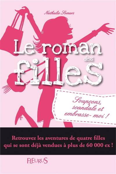 Le roman des filles. Soupçons, scandale et embrasse-moi ! | Nathalie Somers