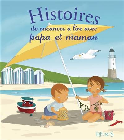 Histoires de vacances à lire avec papa et maman | Christelle Chatel, Madeleine Brunelet, Marie Flusin