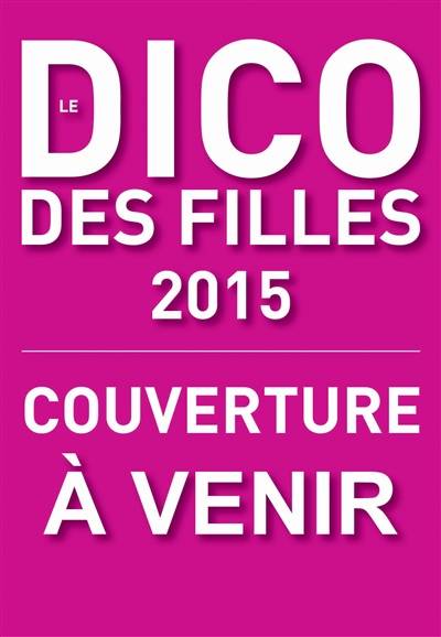 Le dico des filles 2015 | Dominique Alice Rouyer, Lionel Antoni