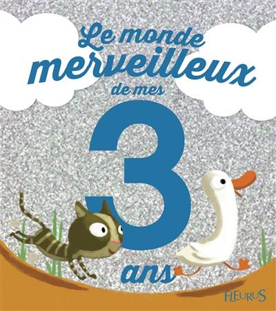 Le monde merveilleux de mes 3 ans : pour les garçons | Juliette Parachini-Deny, Hervé Le Goff, Florian Thouret