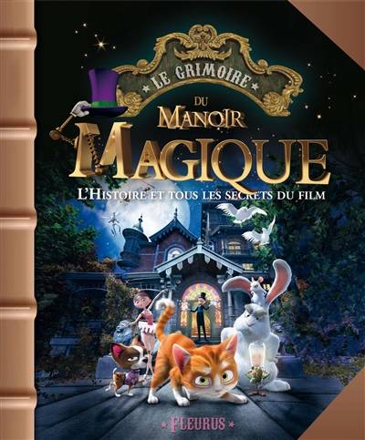 Le grimoire du manoir magique : l'histoire et tous les secrets du film | Emmanuelle Kecir-Lepetit