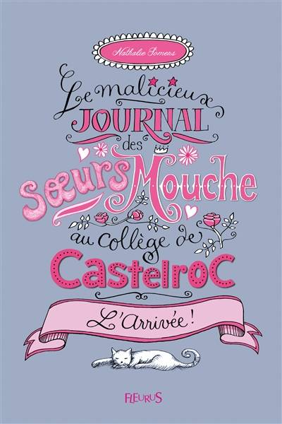 Le malicieux journal des soeurs Mouche au collège de Castelroc. Vol. 1. L'arrivée ! | Nathalie Somers