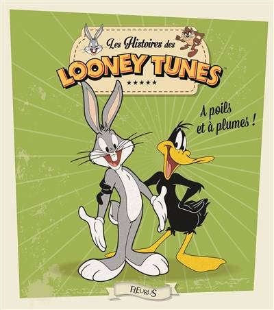 Les histoires des Looney Tunes. A poil et à plume ! | Emmanuelle Kecir-Lepetit