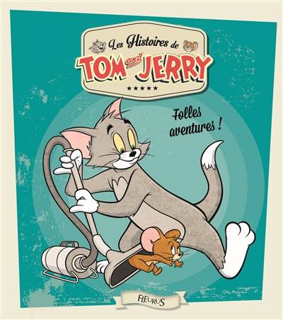 Les histoires de Tom and Jerry. Folles aventures ! | Emmanuelle Kecir-Lepetit