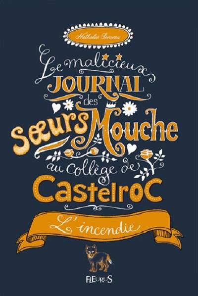 Le malicieux journal des soeurs Mouche au collège de Castelroc. Vol. 4. L'incendie | Nathalie Somers