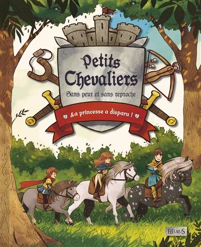 Petits chevaliers : sans peur et sans reproche. La princesse a disparu ! | Kora Sonne, Olivier Dupin, Anne-Lise Nalin