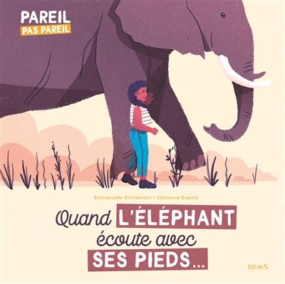 Quand l'éléphant écoute avec ses pieds... | Emmanuelle Grundmann, Clemence Dupont