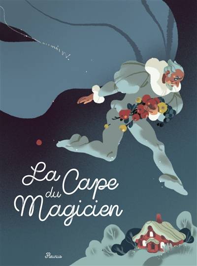 La cape du magicien | Anna Wahlenberg, Annette Marnat, Charlotte Grossetete