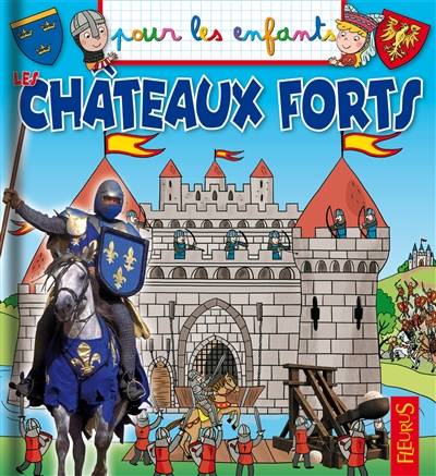 Les châteaux forts | Jacques Beaumont, Emmanuelle Kecir-Lepetit, Lucile Ahrweiller