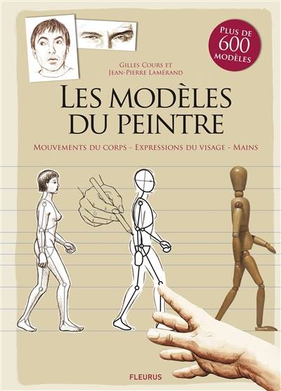 Les modèles du peintre : mouvements du corps, expressions du visage, mains | Gilles Cours, Jean-Pierre Lamerand