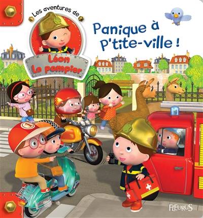 Les aventures de Léon le pompier. Vol. 1. Panique à P'tite-Ville ! | Nathalie Belineau, Agathe Clair, Alexis Nesme