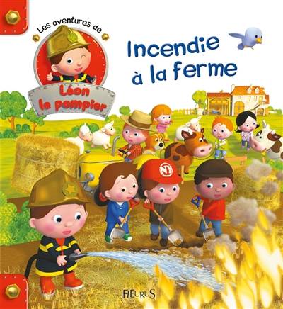 Les aventures de Léon le pompier. Vol. 2. Incendie à la ferme | Nathalie Belineau, Agathe Clair, Alexis Nesme