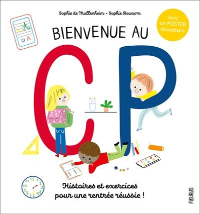 Bienvenue au CP : histoires et exercices pour préparer sa rentrée | Sophie de Mullenheim, Sophie Bouxom