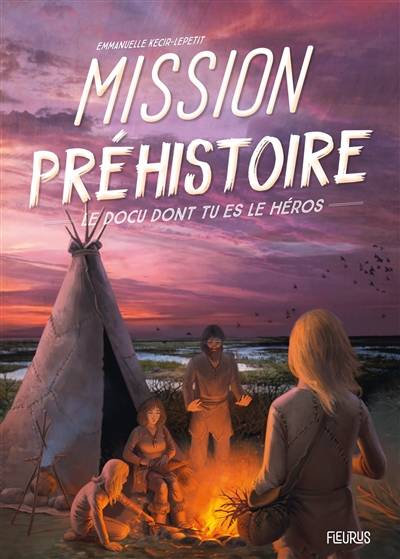 Mission préhistoire | Emmanuelle Kecir-Lepetit, Arnaud Demaegd