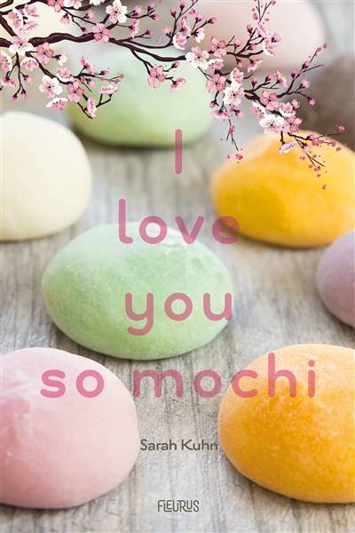 I love you so mochi | Sarah Kuhn, Camille Cosson