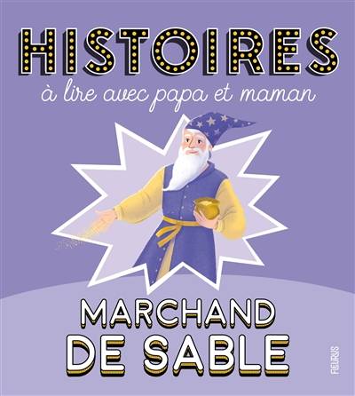 Marchand de sable : histoires à lire avec papa et maman | Ghislaine Biondi, Marie Flusin, Lili la Baleine, Axelle Vanhoof