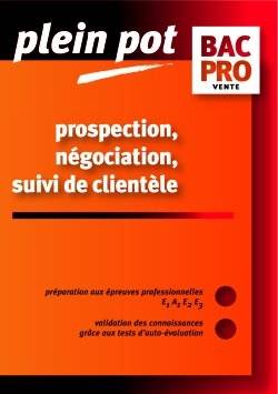 Prospection, négociation, suivi de clientèle, bac pro vente : épreuves E1, A1, E2, E3 | Monique Duchene, Daniele Mevel-Voquer