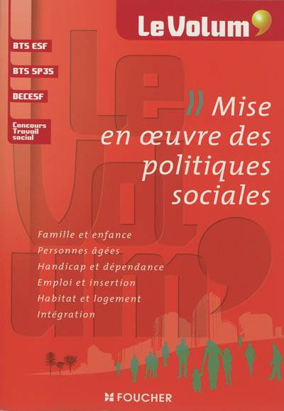 Mise en oeuvre des politiques sociales : famille et enfance, personnes âgées, handicap et dépendance, emploi et insertion, habitat et logement, intégration : BTS ESF, BTS SP3S, DECESF, concours travail social | 