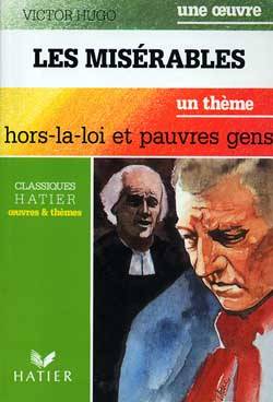 Les misérables. Hors-la-loi et pauvres gens : Balzac, Dickens, La Bruyère, Zola..., un thème | Victor Hugo, Christian Jamet