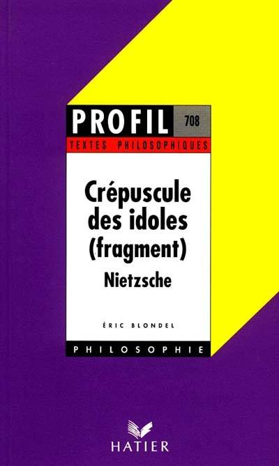 Le crépuscule des idoles, Nietzsche | Eric Blondel