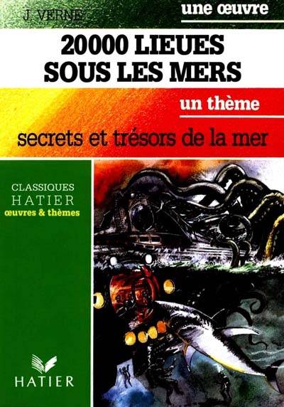 Vingt mille lieues sous les mers. Un Thème, secrets et trésors de la mer : Lucien, Cousteau, Piccard, Queneau | Jules Verne, Sylvie Dauvin, Jacques Dauvin