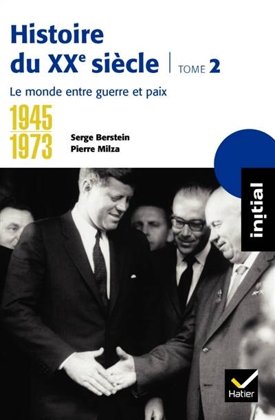 Histoire du XXe siècle. Vol. 2. 1945-1973, le monde entre guerre et paix | Pierre Milza, Serge Berstein