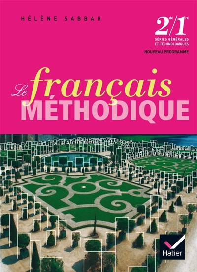 Le français méthodique 2de-1re, séries générales et technologiques | Helene Sabbah