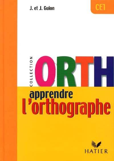 Apprendre l'orthographe, CE1 | Jean Guion, Jeanine Guion