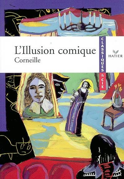 L'illusion comique : 1639 | Pierre Corneille, Delphine Reguig-Naya