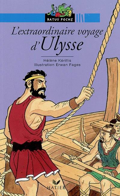 L'extraordinaire voyage d'Ulysse : d'après l'Odyssée d'Homère | Hélène Kérillis, Erwan Fagès, Homère