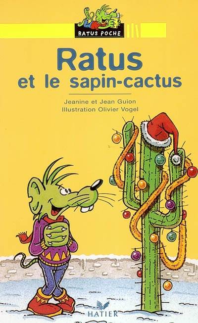 Sous le lit de Ratus. Ratus et le sapin-cactus | Jean Guion, Jeanine Guion, Olivier Vogel