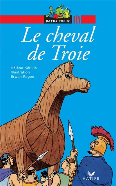 Le cheval de Troie : d'après la légende grecque | Hélène Kérillis, Erwan Fagès