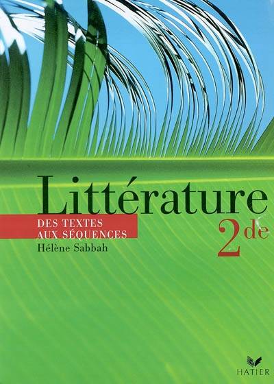 Littérature 2de : des textes aux séquences | Hélène Sabbah, Catherine Weil, Hélène Sabbah