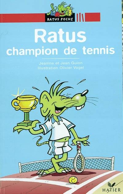 Ratus champion de tennis | Jeanine Guion, Jean Guion, Olivier Vogel