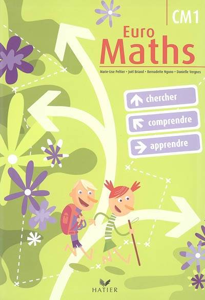 Euro maths, CM1 : cycle des approfondissements : chercher, comprendre, apprendre | François Foyard, Marie-Lise Peltier, Danielle Vergnes, Jeanne Bia