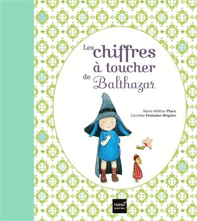 Les chiffres à toucher de Balthazar | Marie-Hélène Place, Caroline Fontaine-Riquier