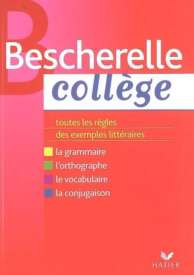 Bescherelle collège : grammaire, orthographe, conjugaison, vocabulaire : toutes les règles, des exemples littéraires | Marie-Pierre Bortolussi, Christine Grouffal, Isabelle Lasfargue-Galvez