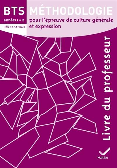 Méthodologie pour l'épreuve de culture générale et expression, BTS années 1 & 2 : livre du professeur | Helene Sabbah