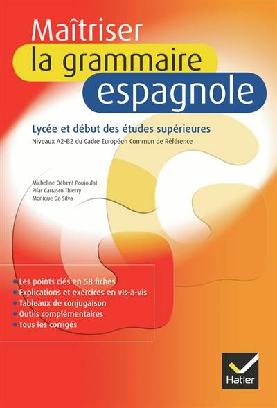 Maîtriser la grammaire espagnole : lycée et début des études supérieures : niveaux A2-B2 du Cadre européen commun de référence | Micheline Débent Poujoulat, Pilar Carrasco Thierry, Monique Da Silva