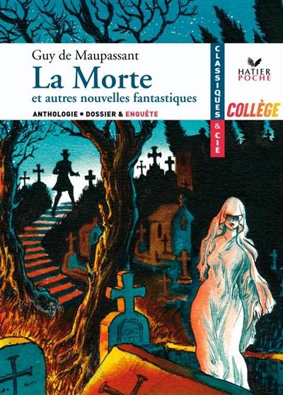 La morte : et autres nouvelles fantastiques : anthologie | Guy de Maupassant, Eric Sala